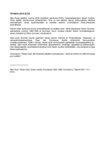 TIITISEN LISTA ELÄÄ Alpo Rusia epäiltiin vuonna 2002 törkeästä vakoilusta DDR:n tiedustelupalvelun Stasin hyväksi, mutta epäilyt osoittautuivat aiheettomiksi. Rusi on sen jälkeen käynyt julkisuudessa taistelua 