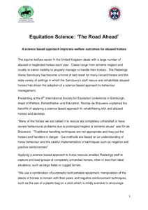Equitation Science: ‘The Road Ahead’ A science based approach improves welfare outcomes for abused horses The equine welfare sector in the United Kingdom deals with a large number of abused or neglected horses each y