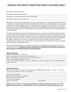 REQUEST FOR DENTAL EXEMPTION FROM PLAN ENROLLMENT Dear Medi-Cal Dental Provider: Re (Name of Medi-Cal Beneficiary): _______________________________________________________ Beneficiary’s Benefits Identification Card Num