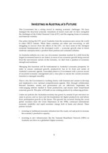 INVESTING IN AUSTRALIA’S FUTURE This Government has a strong record in meeting economic challenges. We have managed the structural economic transitions of recent years and we have navigated the challenges of the Global