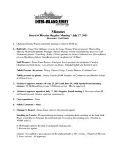 Minutes Board of Director Regular Meeting * July 27, 2011 Recorder: Gail Slentz 1. Chairman Dennis Watson called the meeting to order at 10:08 am 2. Roll Call – Craig (Otis Gibbons) present; At-Large (Dennis Watson) pr