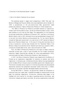 І. Overview of the Statistical System in Japan  1. Start of the Modern Statistical Survey System The statistical system in Japan had its beginning in[removed]That year, the Ministry of Budget and Taxation (Minbu-sho) was 