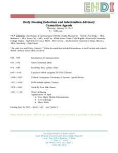 Early Hearing Detection and Intervention Advisory Committee Agenda Thursday, January 10, 2013 9 – 11:00 a.m. *ICN Locations: Des Moines, Iowa Department of Public Health, Mason City – NIACC, Fort Dodge – AEA, Bette