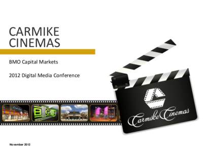CARMIKE CINEMAS BMO Capital Markets 2012 Digital Media Conference