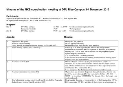 Minutes of the NKS coordination meeting at DTU Risø Campus 3-4 December 2012 Participants: Sigurður M Magnússon (SMM), Kaisu Leino (KL), Kasper G Andersson (KGA), Finn Physant (FP). PC = programme managers (KL, KGA). 