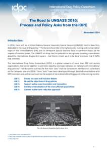 The Road to UNGASS 2016: Process and Policy Asks from the IDPC November 2014 Introduction In 2016, there will be a United Nations General Assembly Special Session (UNGASS) held in New York,