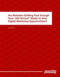 Are Retailers Shifting Fast Enough from “Old School” Media to New Digital Marketing Opportunities? June 2014  SUMMARY
