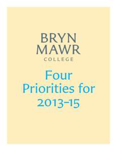 Four Priorities for 2013–15 Bryn Mawr College: Four Priorities for 2013–15