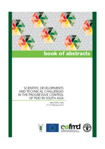 book of abstracts  SCIENTIFIC DEVELOPMENTS AND TECHNICAL CHALLENGES IN THE PROGRESSIVE CONTROL OF FMD IN SOUTH ASIA