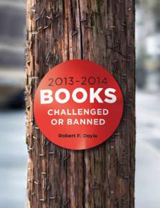 2 BOOKS CHALLENGED OR BANNED, 2O13–2O14  This freedom, not only to choose what we read, but also to select from a full array of possibilities, is firmly rooted in the First Amendment to the U.S. Constitution, which
