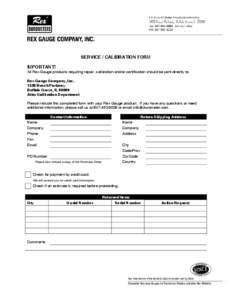 SERVICE / CALIBRATION FORM IMPORTANT! All Rex Gauge products requiring repair, calibration and/or certification should be sent directly to: Rex Gauge Company, Inc[removed]Busch Parkway Buffalo Grove, IL 60089