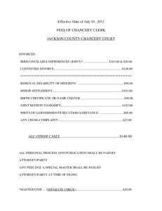 Effective Date of July 01, 2012 FEES OF CHANCERY CLERK JACKSON COUNTY CHANCERY COURT DIVORCES: IRRECONCILABLE DIFFERENCES (JOINT)* ............................... $103.00 & $20.00