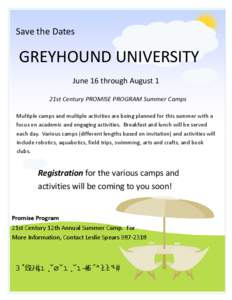 Save the Dates   GREYHOUND UNIVERSITY  June 16 through August 1  21st Century PROMISE PROGRAM Summer Camps  Multiple camps and multiple activities are being planned for this summer with a 