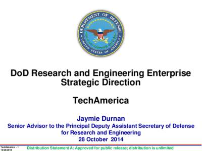 DoD Research and Engineering Enterprise Strategic Direction TechAmerica Jaymie Durnan Senior Advisor to the Principal Deputy Assistant Secretary of Defense for Research and Engineering