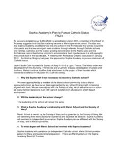 Sophia Academy’s Plan to Pursue Catholic Status FAQ’s As we were completing our SAIS-SACS re-accreditation visit in 2011, a member of the Board of Trustees suggested that Sophia Academy become a Marist sponsored scho