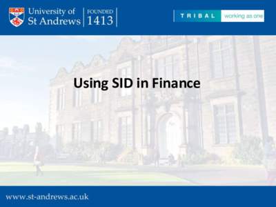 Using SID in Finance  Using SID in Finance Alison Barnett Cash Office Supervisor