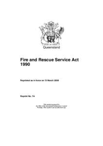 Queensland  Fire and Rescue Service Act[removed]Reprinted as in force on 13 March 2008
