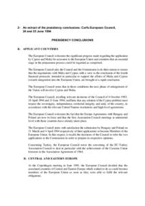 2- An extract of the presidency conclusions: Corfu European Council, 24 and 25 June 1994 PRESIDENCY CONCLUSIONS B. APPLICANT COUNTRIES The European Council welcomes the significant progress made regarding the application