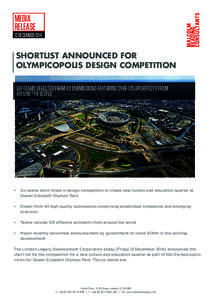 MEDIA RELEASE 12 DECEMBER 2014 SHORTLIST ANNOUNCED FOR OLYMPICOPOLIS DESIGN COMPETITION