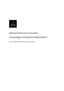 Judicial	
  Conference	
  of	
  Australia	
   Acting	
  Judges	
  And	
  Judicial	
  Independence*	
   Justice	
  Ronald	
  Sackville**	
  •	
  28	
  February	
  2005	
   Judicial independence is one o