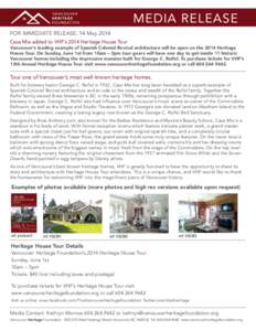 MEDIA RELEASE FOR IMMEDIATE RELEASE: 14 May 2014 Casa Mia added to VHF’s 2014 Heritage House Tour Vancouver’s leading example of Spanish Colonial Revival architecture will be open on the 2014 Heritage House Tour. On 