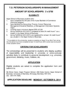 T.O. PETERSON SCHOLARSHIPS IN MANAGEMENT AMOUNT OF SCHOLARSHIPS: 2 x $750 ELIGIBILITY Asper School of Business students who: 1. have completed the 3rd year of the 4-year Bachelor of Commerce