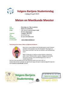 Volgens Bartjens Studentendag vrijdag 10 april 2015 Meten en Meetkunde Meester Wat: Thema: