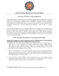 Urban Teacher Residency United (UTRU) Overview of Urban Teacher Residencies Teacher Residencies are district-based teacher education programs that pair master’s level education content with a rigorous full year classro