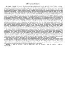 2014 Kansas Statutes. Liability insurance requirements for vehicles not having Kansas motor carrier permits. Every motor vehicle transporting passengers or property for which no permit has been issued as a moto