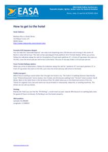 2014 EASA Safety Conference: Towards simpler, lighter, better rules for General Aviation Rome, Italy, 15 and 16 OCTOBER 2014 How to get to the hotel Hotel Address: