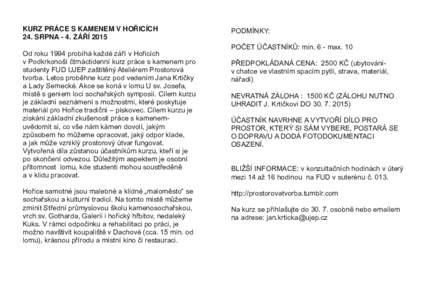 KURZ PRÁCE S KAMENEM V HOŘICÍCH 24. SRPNA ­ 4. ZÁŘÍ 2015 Od roku 1994 probíhá každé září v Hořicích v Podkrkonoší čtrnáctidenní kurz práce s kamenem pro studenty FUD UJEP zaštítěný Ateliérem Pr