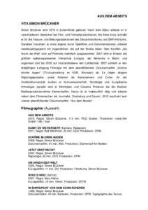 AUS DEM ABSEITS VITA SIMON BRÜCKNER Simon Brückner wird 1978 in Eckernförde geboren. Nach dem Abitur arbeitet er in verschiedenen Gewerken bei Film- und Fernsehproduktionen. Als freier Autor schreibt er für die Featu