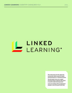 LINKED LEARNING | IDENTITY GUIDELINES V    · 	This style guide provides important