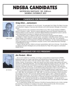 NDSBA CANDIDATES ELECTION WILL TAKE PLACE 7:30 -10:00 a.m. SATURDAY, OCTOBER 27, 2012 CANDIDATE FOR PRESIDENT Greg Allen…Jamestown