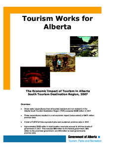 Tourism Works for Alberta The Economic Impact of Tourism in Alberta South Tourism Destination Region, 2007