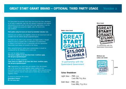 GREAT START GRANT BRAND – OPTIONAL THIRD PARTY USAGE  The Queensland Government Great Start Grant brand has been developed as an easily recognisable mark that will represent companies who support and provide an access 