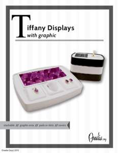 T  iffany Displays with graphic  stackable // graphic area // pads or slots // covers