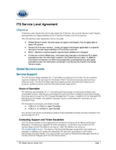 ITS Service Level Agreement Objective A Service Level Agreement (SLA) describes the IT Service, documents Service Level Targets, and specifies the responsibilities of the IT Service Provider and the Customer. The ITS Ser