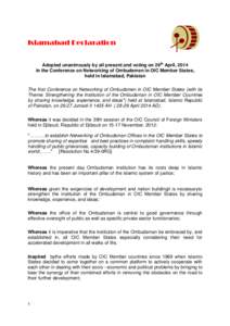 Islamabad Declaration Adopted unanimously by all present and voting on 29th April, 2014 in the Conference on Networking of Ombudsmen in OIC Member States, held in Islamabad, Pakistan The first Conference on Networking of