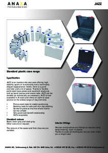 JAZZ  Standard plastic case range Specification JAZZ is an injection die cast case offering high stability, optimum functionality and a technically