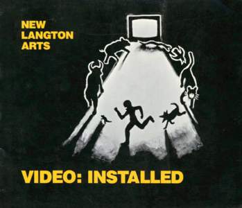 NEW LANGTON ARTS : VIDEO: INSTALLED