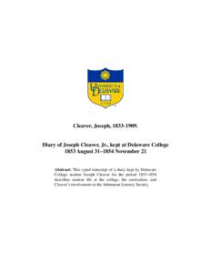 Cleaver, Joseph, [removed]Diary of Joseph Cleaver, Jr., kept at Delaware College 1853 August 31–1854 November 21  Abstract: This typed transcript of a diary kept by Delaware