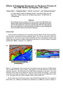 Eﬀects of Subducted Seamounts on the Source Process of the 1946 Nankai Earthquake, SW Japan Takane Hori(1) , Toshitaka Baba(1) , Phil R. Cummins(1) , and Yoshiyuki Kaneda[removed]Frontier Research Program for Subduction