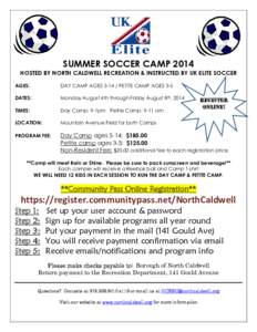 SUMMER SOCCER CAMP 2014 HOSTED BY NORTH CALDWELL RECREATION & INSTRUCTED BY UK ELITE SOCCER AGES: DAY CAMP AGES[removed]PETITE CAMP AGES 3-5