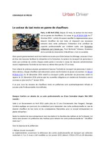 COMUNIQUE DE PRESSE  Le secteur du taxi moto en panne de chauffeurs Paris, le 08 Avril 2016, Depuis 10 mois, le secteur du taxi moto est en panne de chauffeurs. En cause, la Loi N°du 1er Octobre 2014 – artic