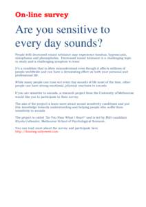 On-line survey  Are you sensitive to every day sounds? People with decreased sound tolerance may experience tinnitus, hyperacusis, misophonia and phonophobia. Decreased sound tolerance is a challenging topic