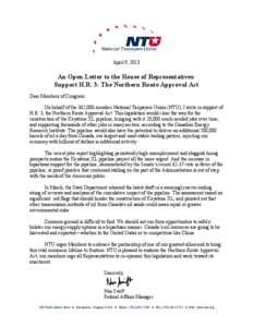 April 9, 2013  An Open Letter to the House of Representatives: Support H.R. 3: The Northern Route Approval Act Dear Members of Congress: On behalf of the 362,000-member National Taxpayers Union (NTU), I write in support 