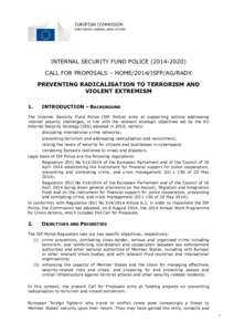 EUROPEAN COMMISSION DIRECTORATE-GENERAL HOME AFFAIRS INTERNAL SECURITY FUND POLICE[removed]CALL FOR PROPOSALS – HOME/2014/ISFP/AG/RADX PREVENTING RADICALISATION TO TERRORISM AND