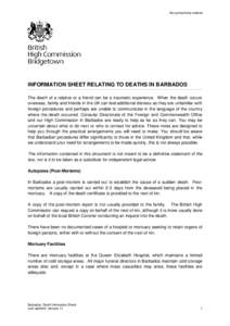 Not protectively marked  INFORMATION SHEET RELATING TO DEATHS IN BARBADOS The death of a relative or a friend can be a traumatic experience. When the death occurs overseas, family and friends in the UK can feel additiona