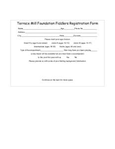 Terrace Mill Foundation Fiddlers Registration Form Name____________________________________Age__________Phone No._____________ Address_____________________________________________________________________ City____________